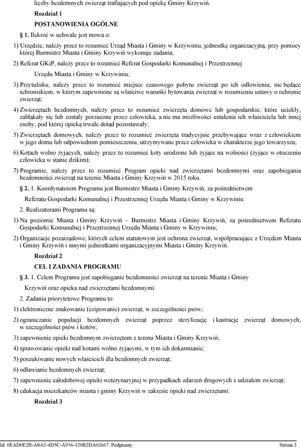 2) Referat GKiP, należy przez to rozumieć Referat Gospodarki Komunalnej i Przestrzennej Urzędu Miasta i Gminy w Krzywiniu; 3) Przytulisku, należy przez to rozumieć miejsce czasowego pobytu zwierząt