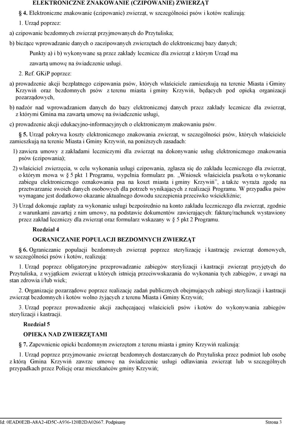 przez zakłady lecznicze dla zwierząt z którym Urząd ma zawartą umowę na świadczenie usługi. 2. Ref.