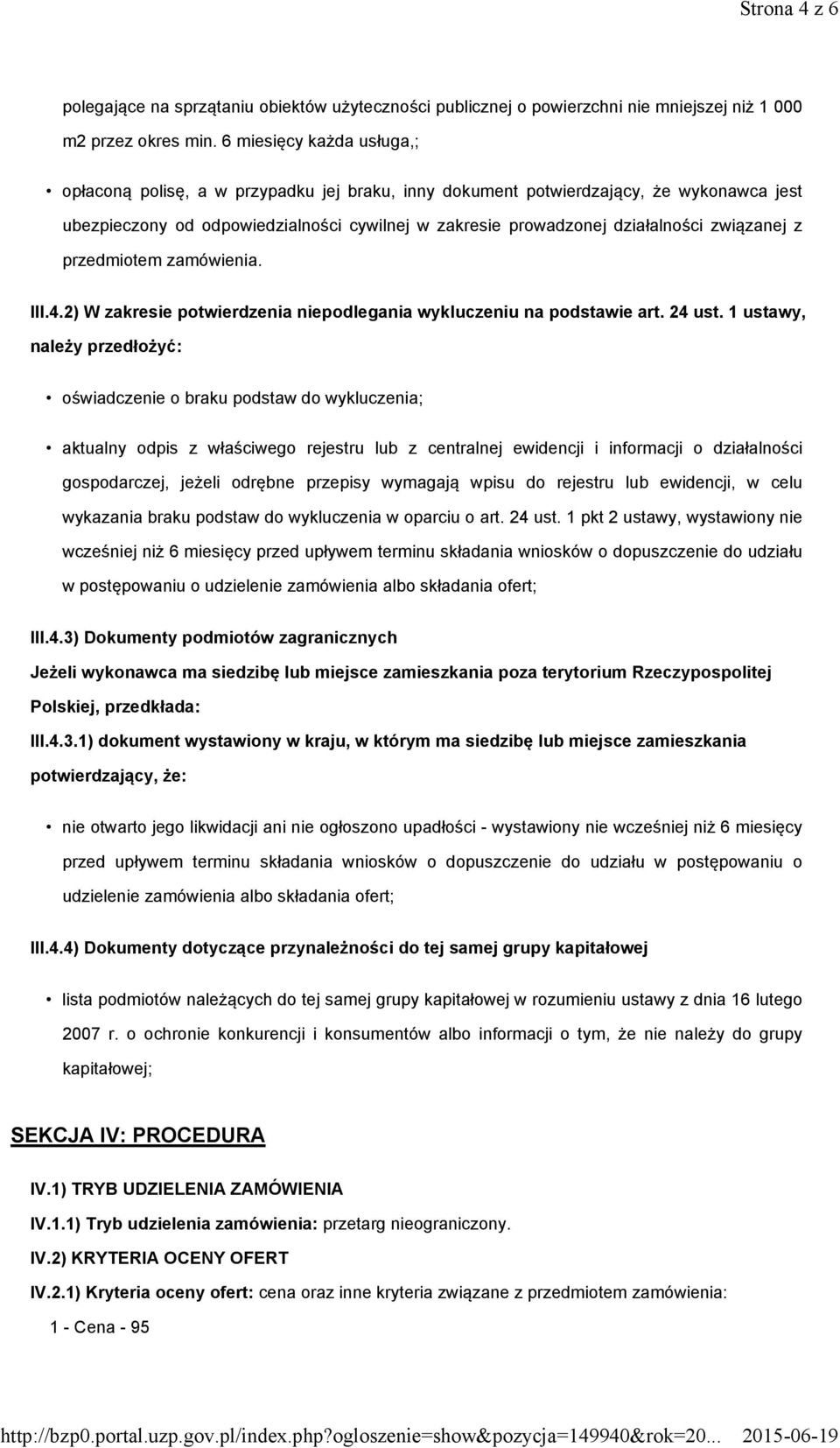 związanej z przedmiotem zamówienia. III.4.2) W zakresie potwierdzenia niepodlegania wykluczeniu na podstawie art. 24 ust.