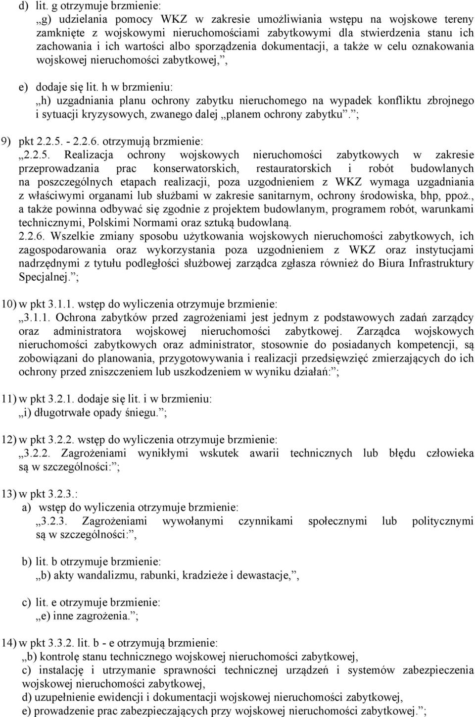 wartości albo sporządzenia dokumentacji, a także w celu oznakowania wojskowej nieruchomości zabytkowej,, e) dodaje się lit.