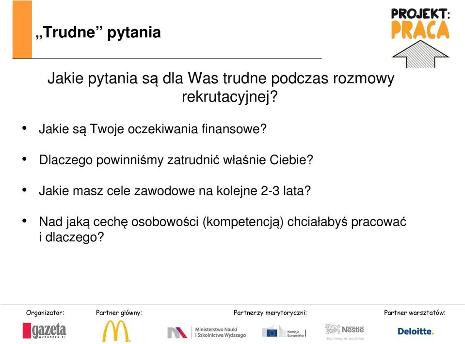 Dlaczego powinniśmy zatrudnić właśnie Ciebie?