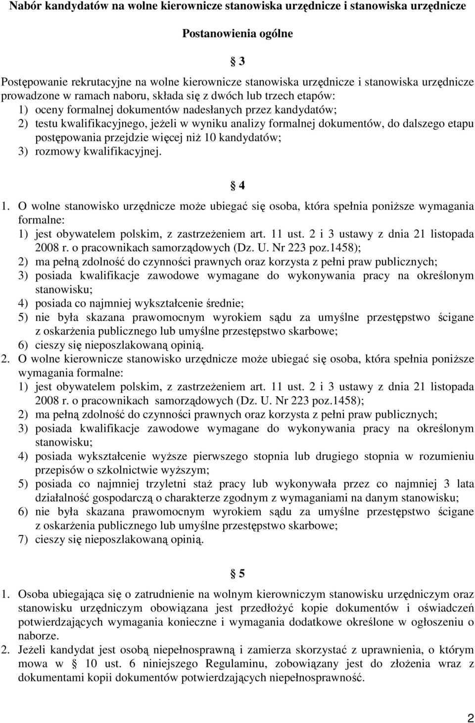 do dalszego etapu postępowania przejdzie więcej niż 10 kandydatów; 3) rozmowy kwalifikacyjnej. 4 1.