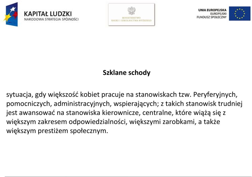 trudniej jest awansować na stanowiska kierownicze, centralne, które wiążą się z