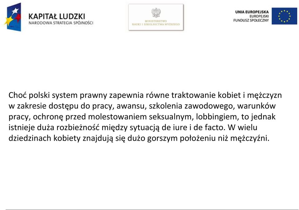 molestowaniem seksualnym, lobbingiem, to jednak istnieje duża rozbieżność między