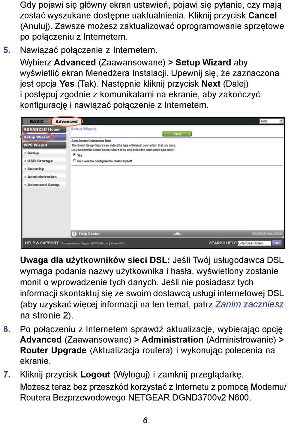 Wybierz Advanced (Zaawansowane) > Setup Wizard aby wyświetlić ekran Menedżera Instalacji. Upewnij się, że zaznaczona jest opcja Yes (Tak).