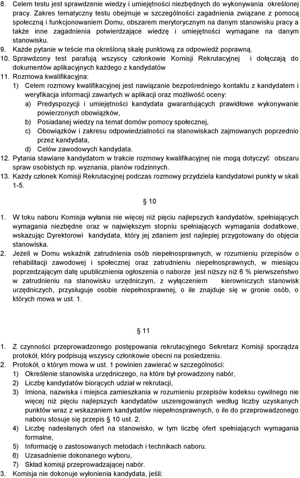 potwierdzające wiedzę i umiejętności wymagane na danym stanowisku. 9. Każde pytanie w teście ma określoną skalę punktową za odpowiedź poprawną. 10.