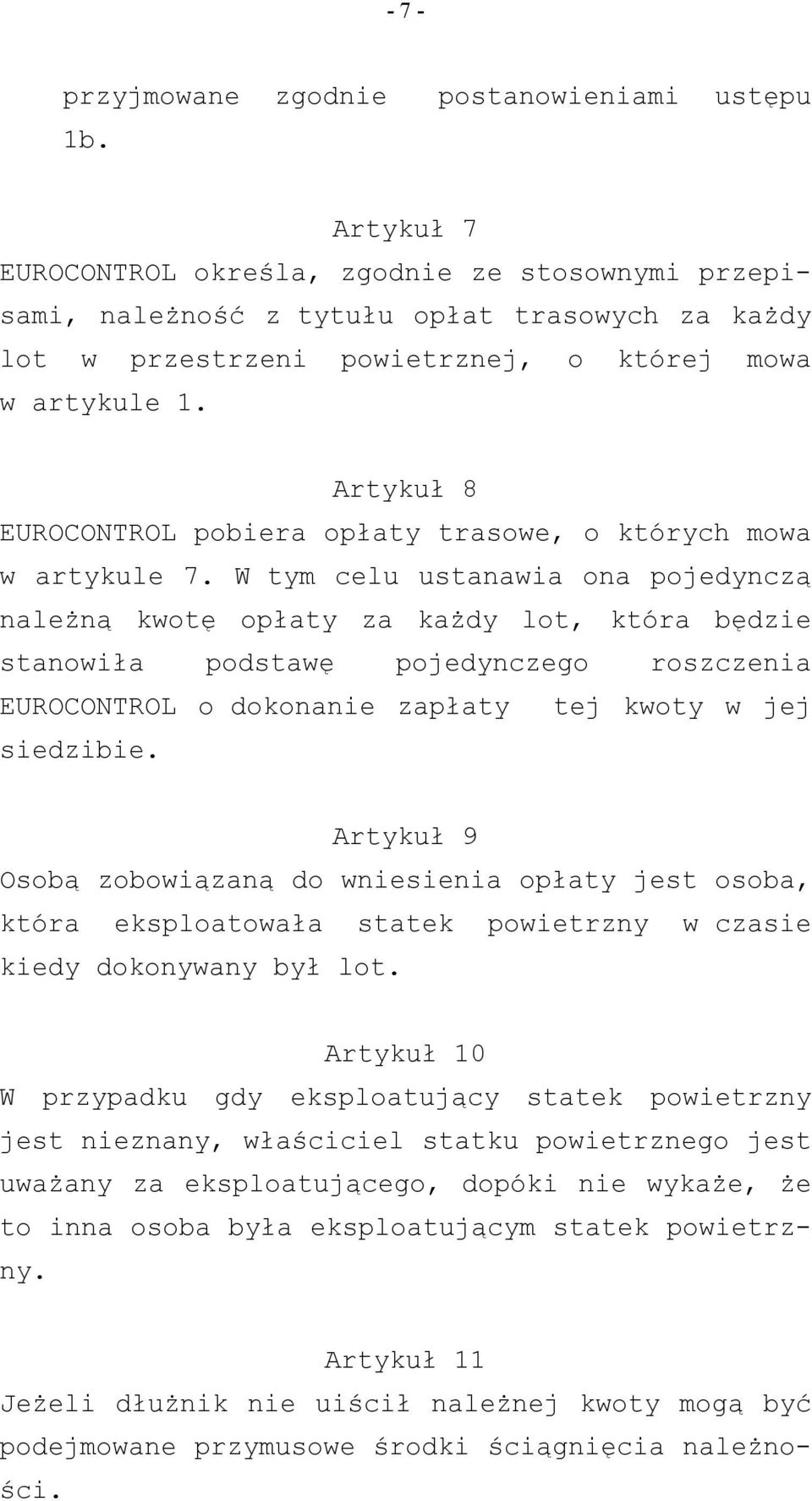 Artykuł 8 EUROCONTROL pobiera opłaty trasowe, o których mowa w artykule 7.