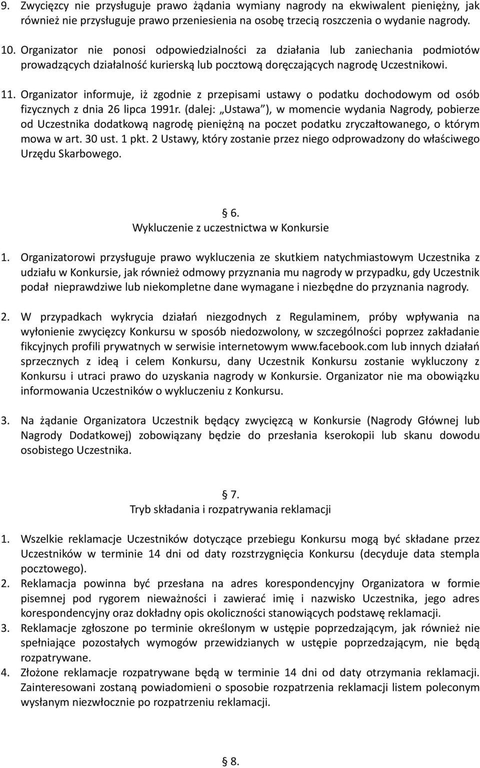 Organizator informuje, iż zgodnie z przepisami ustawy o podatku dochodowym od osób fizycznych z dnia 26 lipca 1991r.