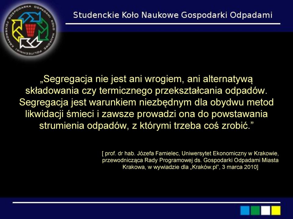 strumienia odpadów, z którymi trzeba coś zrobić. [ prof. dr hab.