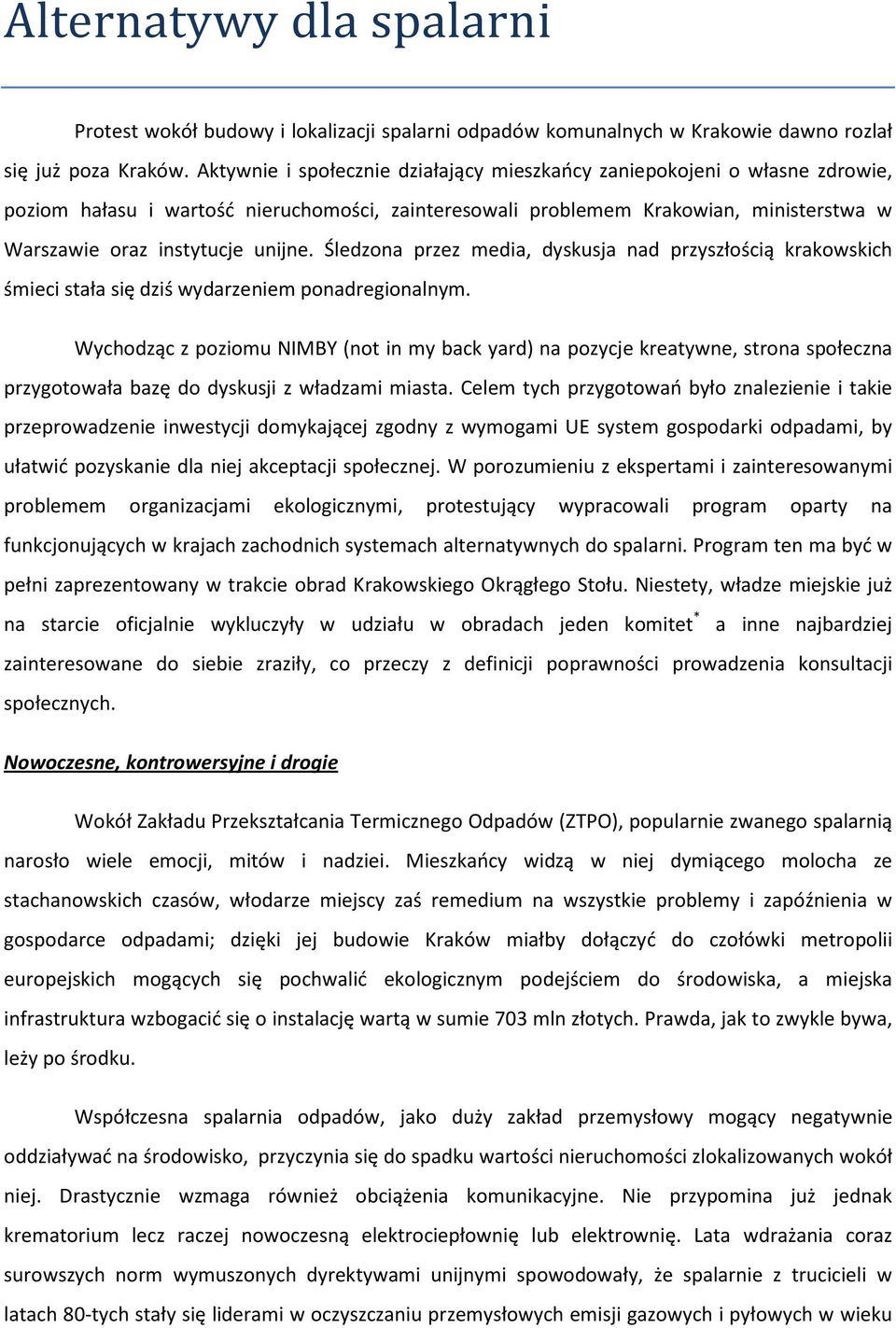 Śledzona przez media, dyskusja nad przyszłością krakowskich śmieci stała się dziś wydarzeniem ponadregionalnym.