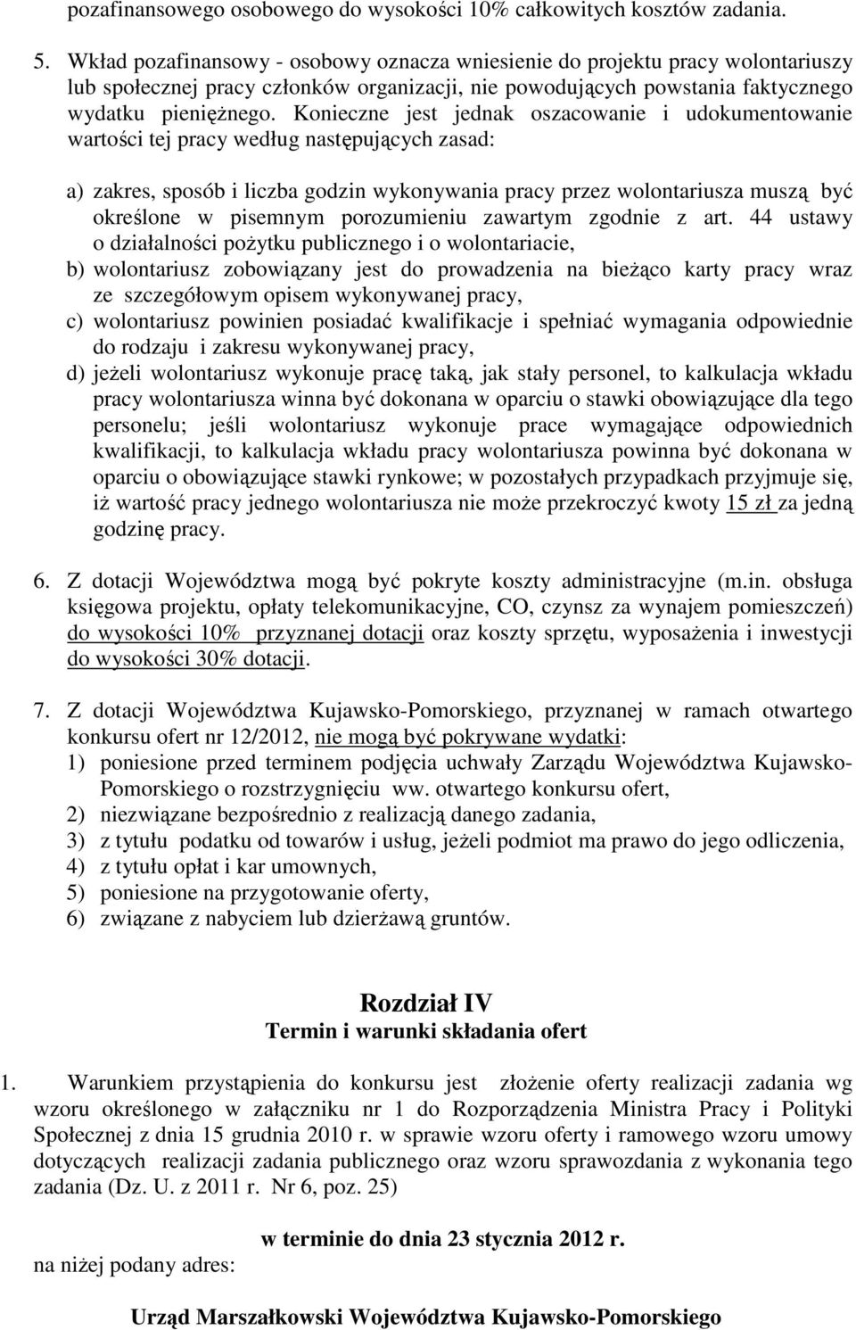 Konieczne jest jednak oszacowanie i udokumentowanie wartości tej pracy według następujących zasad: a) zakres, sposób i liczba godzin wykonywania pracy przez wolontariusza muszą być określone w