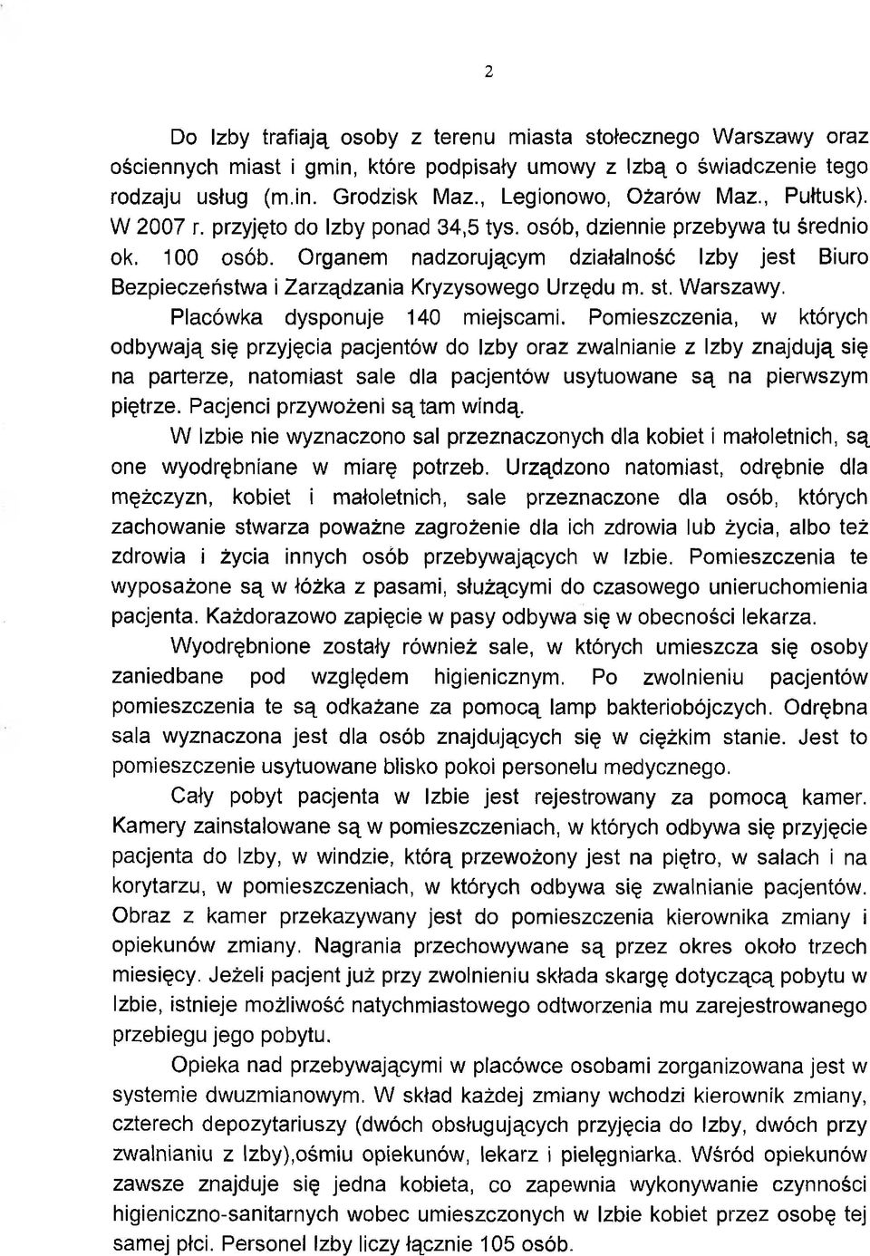 Organem nadzorującym działalność Izby jest Biuro Bezpieczeństwa i Zarządzania Kryzysowego Urzędu m. st. Warszawy. Placówka dysponuje 140 miejscami.