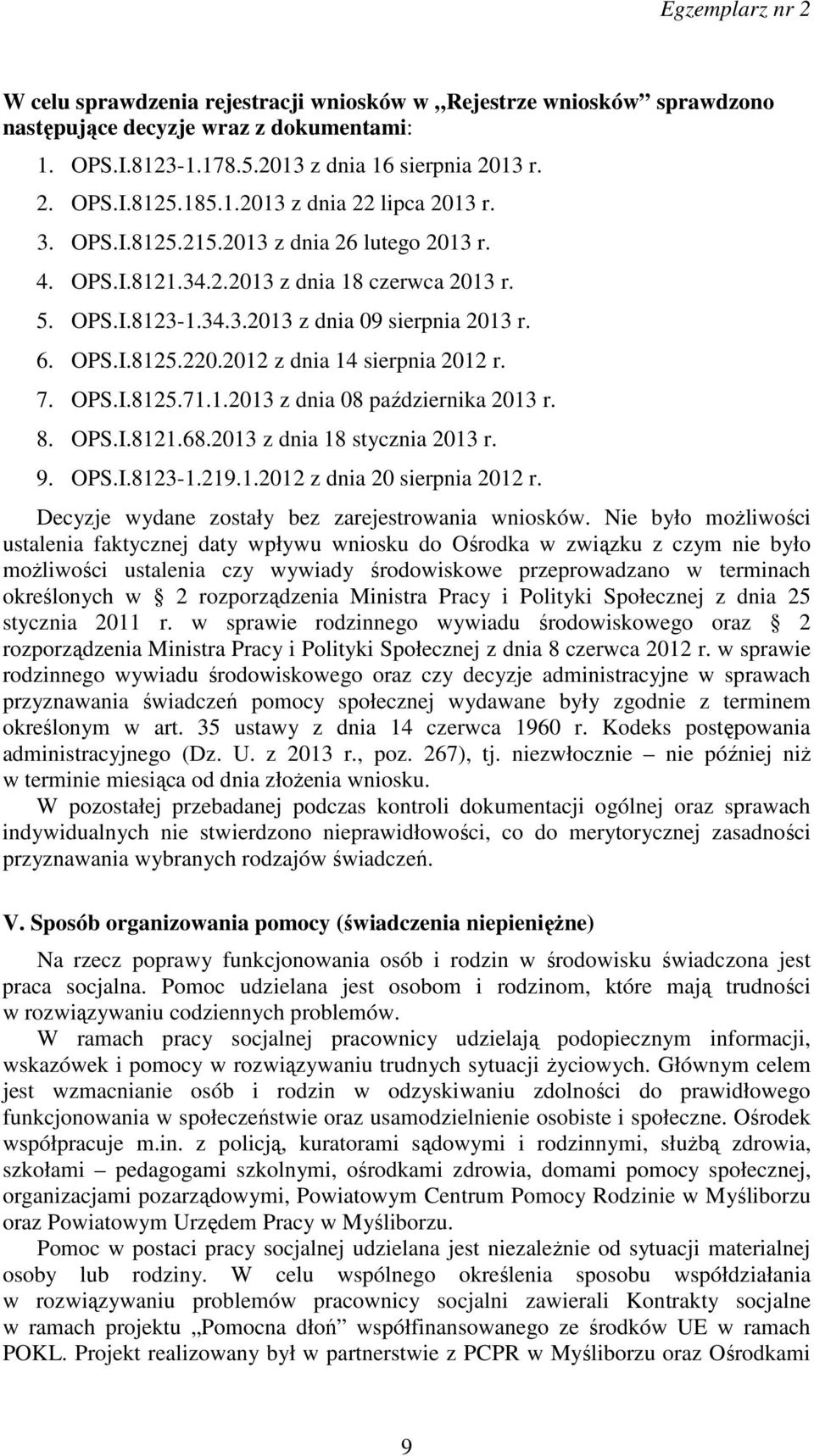 7. OPS.I.8125.71.1.2013 z dnia 08 października 2013 r. 8. OPS.I.8121.68.2013 z dnia 18 stycznia 2013 r. 9. OPS.I.8123-1.219.1.2012 z dnia 20 sierpnia 2012 r.