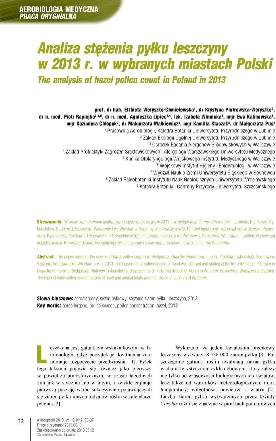 Izabela Winnicka 6, mgr Ewa Kalinowska 3, mgr Kazimiera Chłopek 7, dr Małgorzata Malkiewicz 8, mgr Kamilla Klaczak 8, dr Małgorzata Puc 9 1 Pracownia Aerobiologii, Katedra Botaniki Uniwersytetu