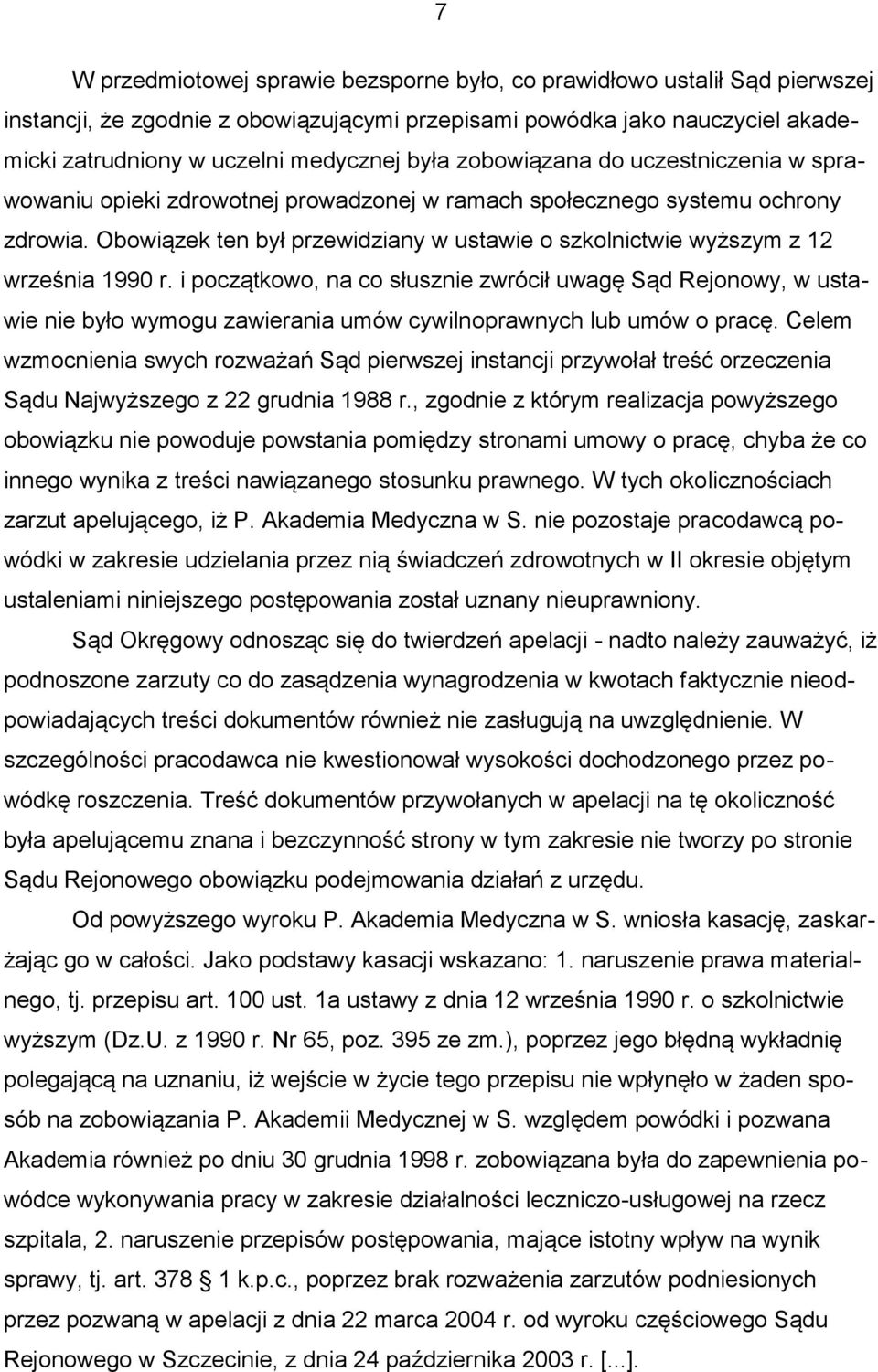 Obowiązek ten był przewidziany w ustawie o szkolnictwie wyższym z 12 września 1990 r.
