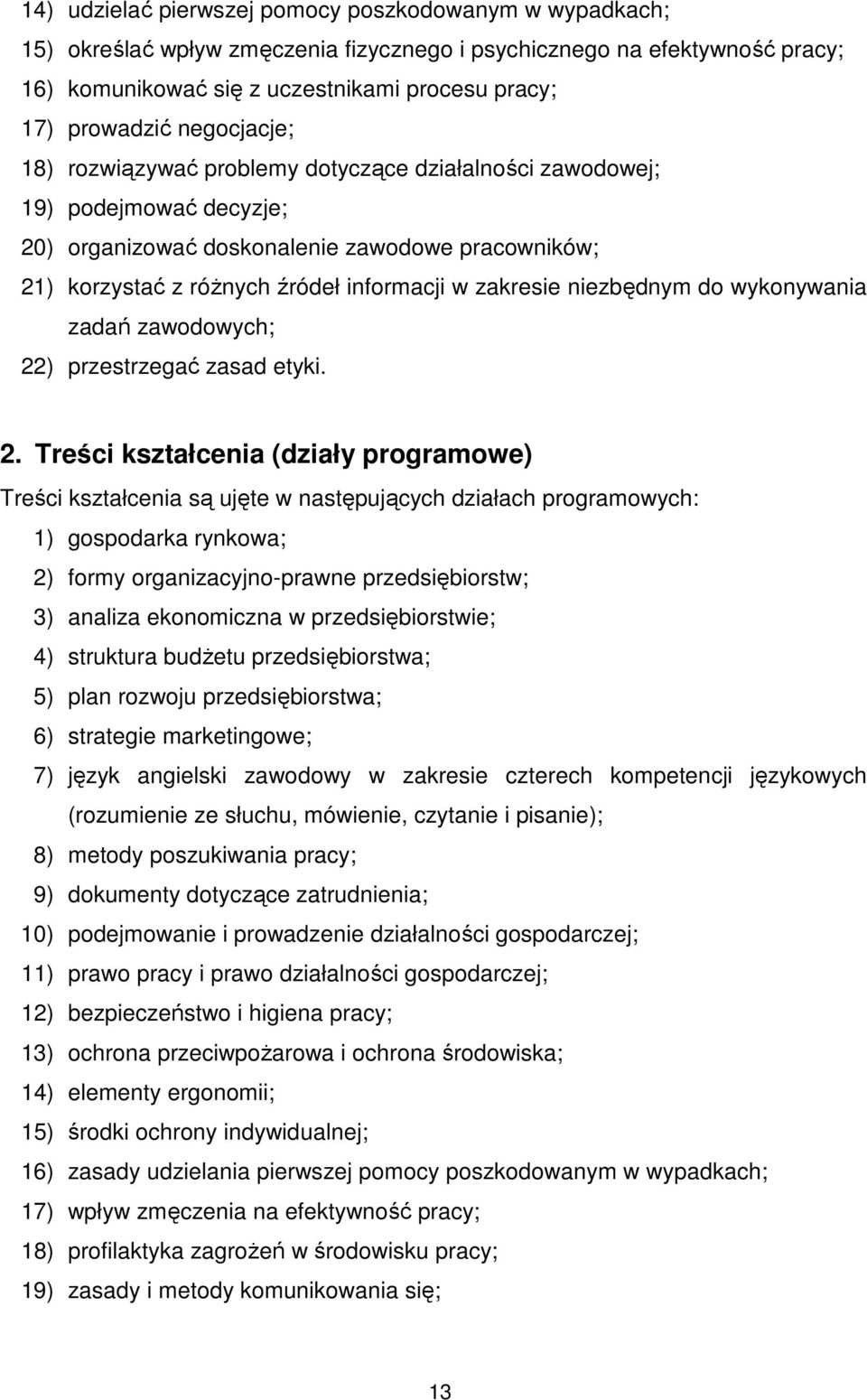 niezbędnym do wykonywania zadań zawodowych; 22