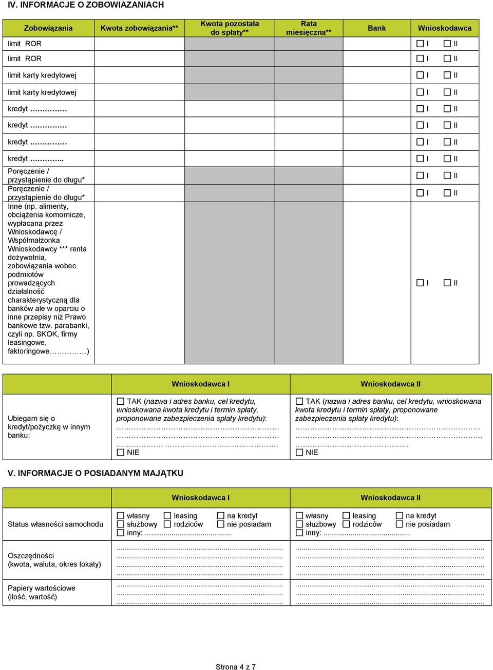 alimenty, obciążenia komornicze, wypłacana przez Wnioskodawcę / Współmałżonka Wnioskodawcy *** renta dożywotnia, zobowiązania wobec podmiotów prowadzących działalność charakterystyczną dla banków ale