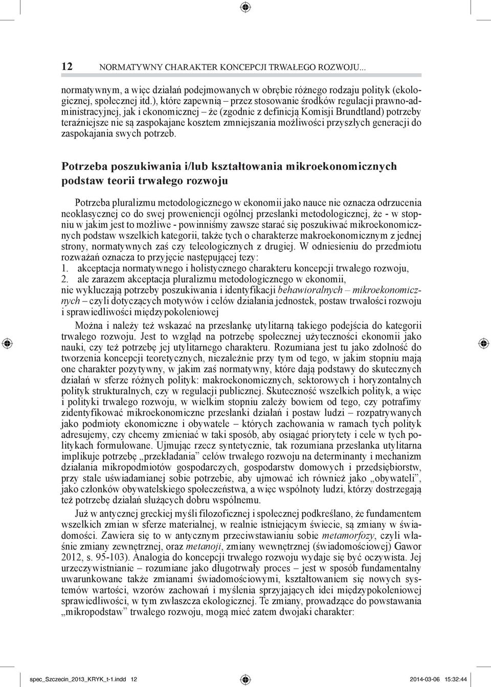 zmniejszania możliwości przyszłych generacji do zaspokajania swych potrzeb.