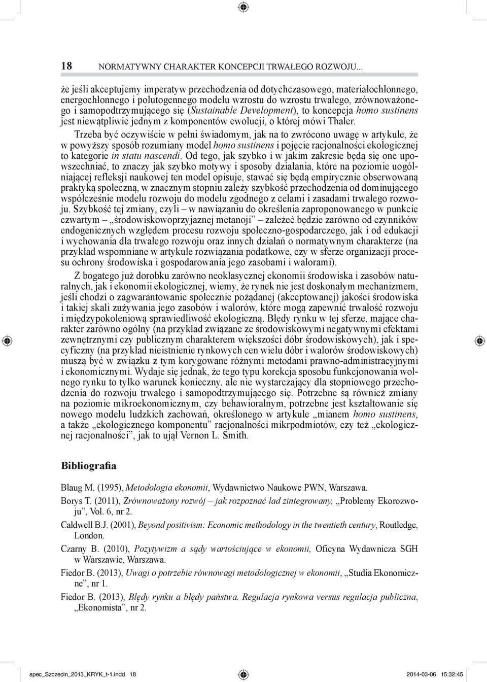 (Sustainable Development), to koncepcja homo sustinens jest niewątpliwie jednym z komponentów ewolucji, o której mówi Thaler.