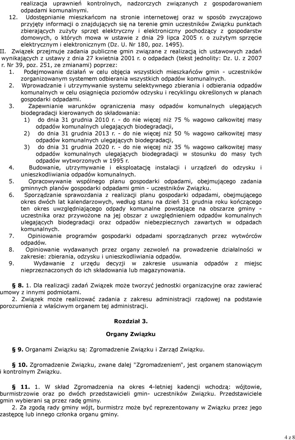 elektroniczny pochodzący z gospodarstw domowych, o których mowa w ustawie z dnia 29 lipca 2005 r. o zużytym sprzęcie elektrycznym i elektronicznym (Dz. U. Nr 180, poz. 1495). II.