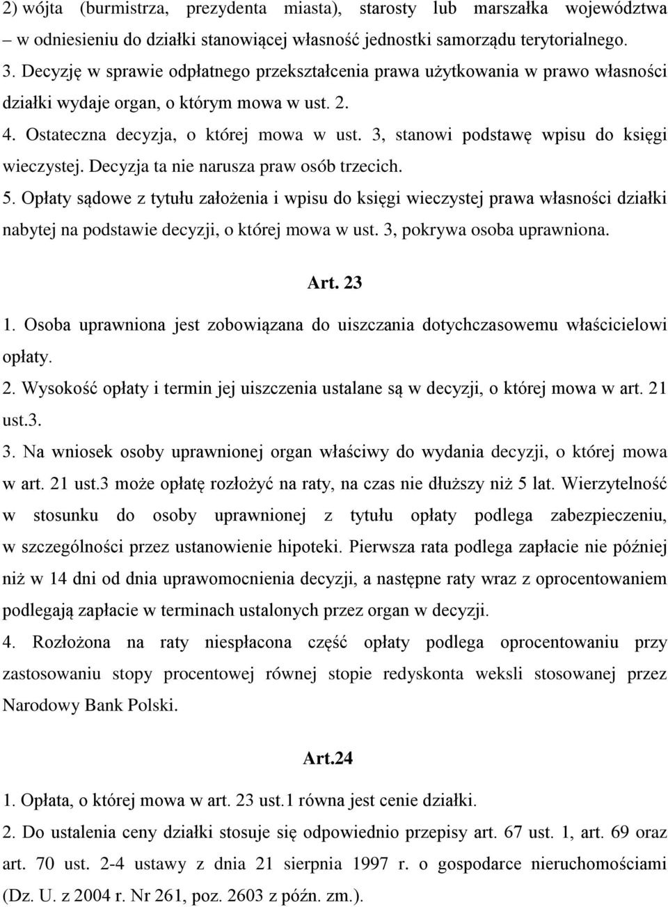 3, stanowi podstawę wpisu do księgi wieczystej. Decyzja ta nie narusza praw osób trzecich. 5.