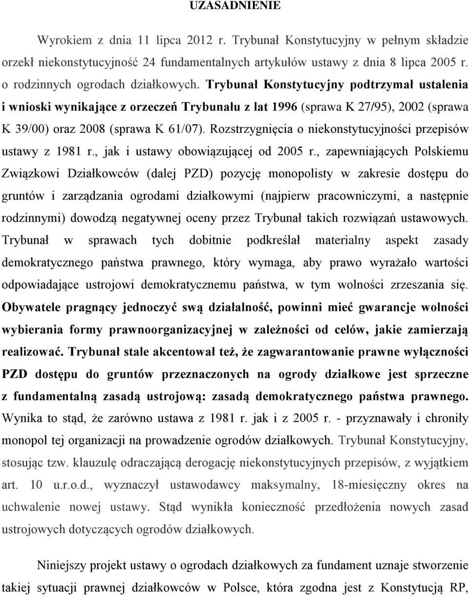 Rozstrzygnięcia o niekonstytucyjności przepisów ustawy z 1981 r., jak i ustawy obowiązującej od 2005 r.