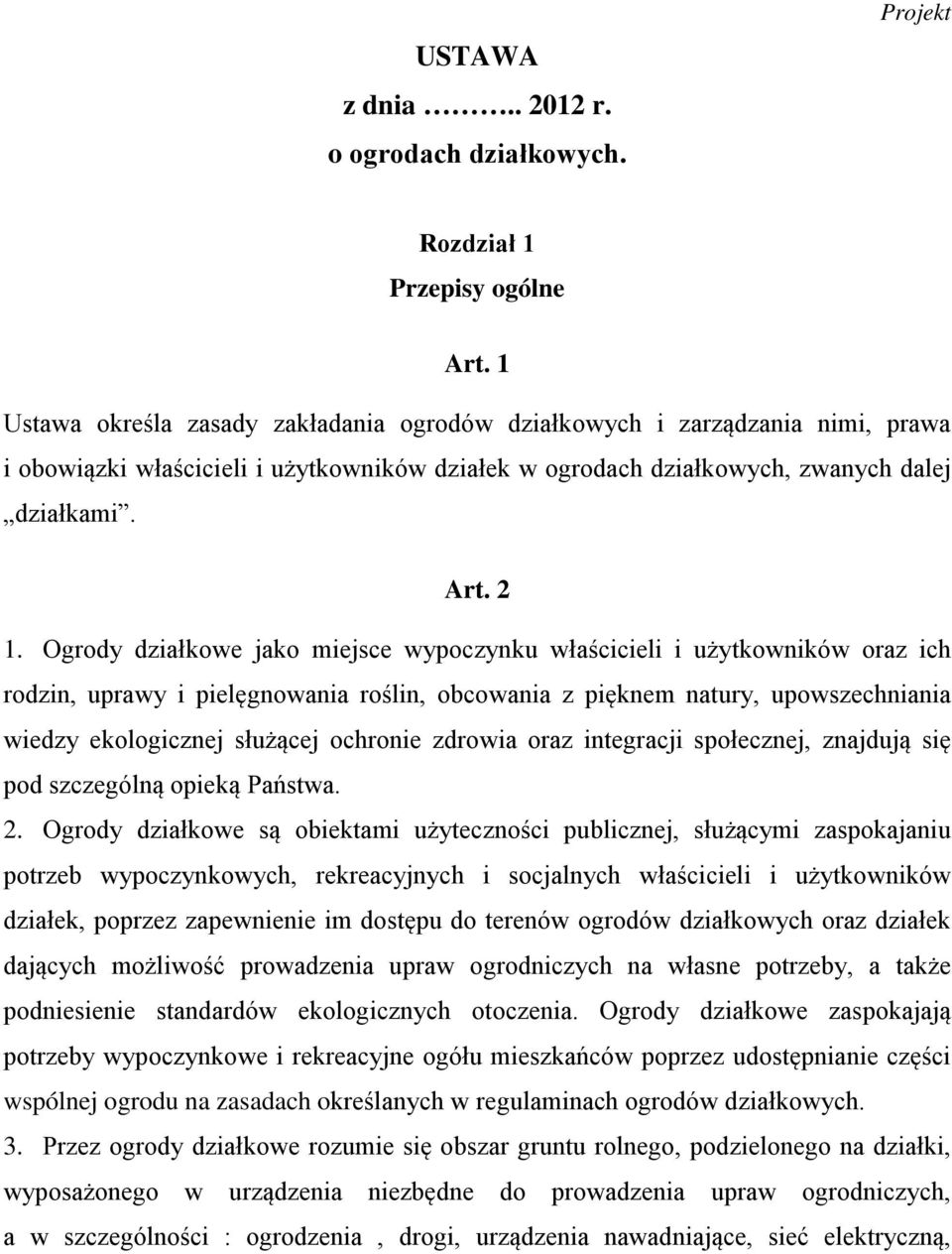 Ogrody działkowe jako miejsce wypoczynku właścicieli i użytkowników oraz ich rodzin, uprawy i pielęgnowania roślin, obcowania z pięknem natury, upowszechniania wiedzy ekologicznej służącej ochronie