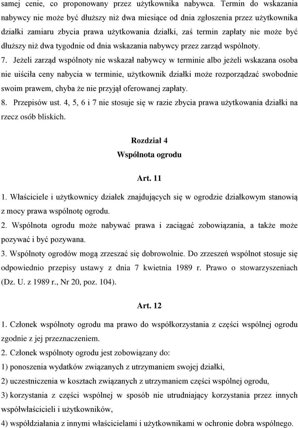 dwa tygodnie od dnia wskazania nabywcy przez zarząd wspólnoty. 7.