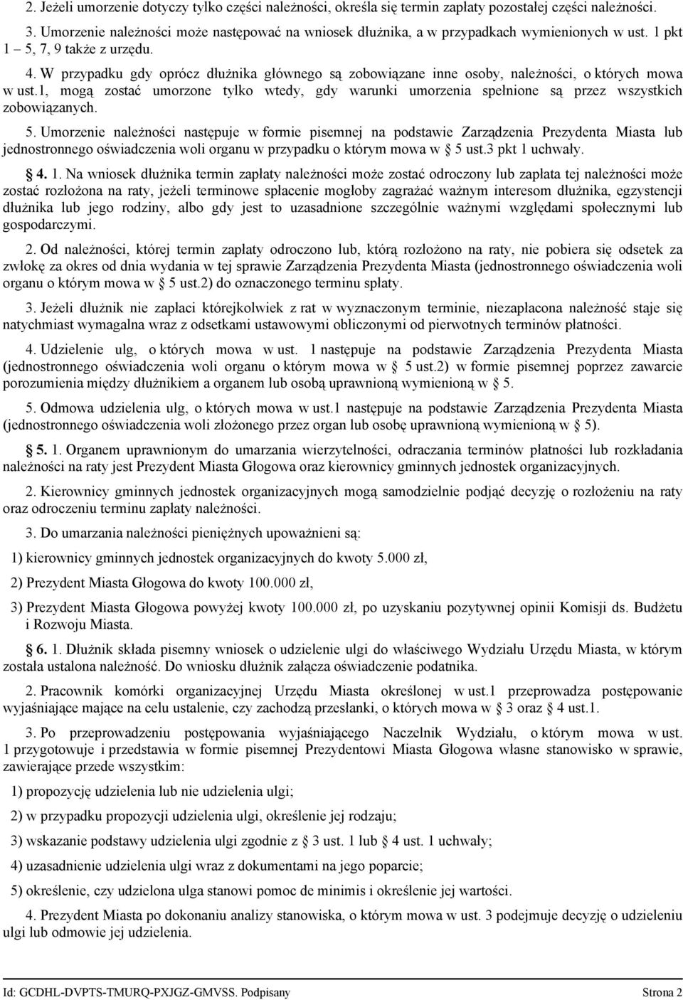 W przypadku gdy oprócz dłużnika głównego są zobowiązane inne osoby, należności, o których mowa w ust.