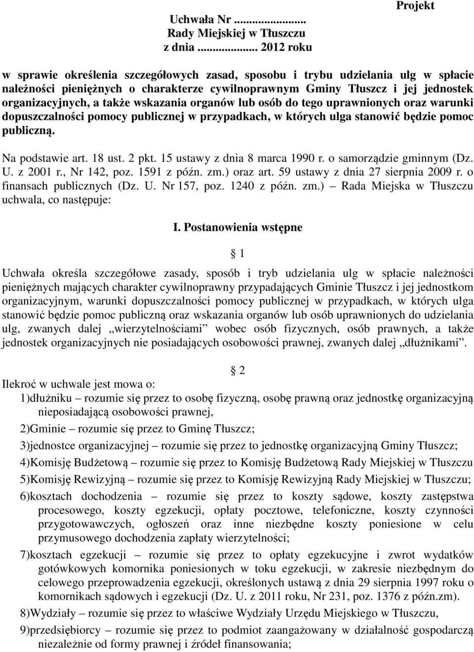 organizacyjnych, a także wskazania organów lub osób do tego uprawnionych oraz warunki dopuszczalności pomocy publicznej w przypadkach, w których ulga stanowić będzie pomoc publiczną. Na podstawie art.