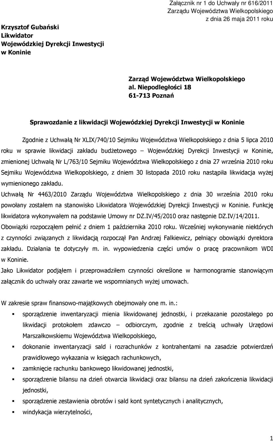 Niepodległości 18 61-713 Poznań Sprawozdanie z likwidacji Wojewódzkiej Dyrekcji Inwestycji w Koninie Zgodnie z Uchwałą Nr XLIX/740/10 Sejmiku Województwa Wielkopolskiego z dnia 5 lipca 2010 roku w