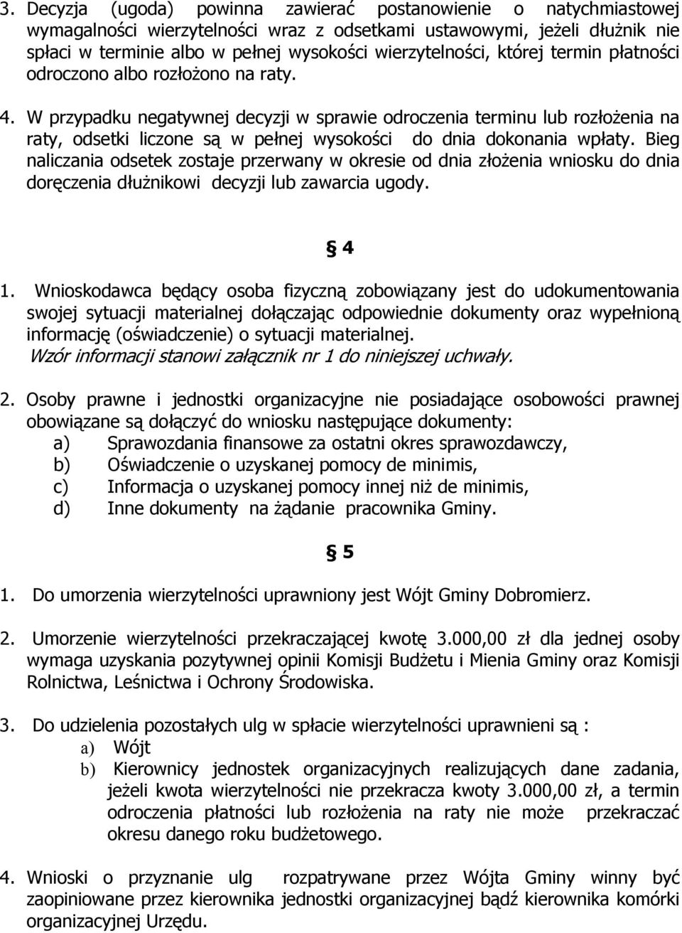 W przypadku negatywnej decyzji w sprawie odroczenia terminu lub rozłożenia na raty, odsetki liczone są w pełnej wysokości do dnia dokonania wpłaty.