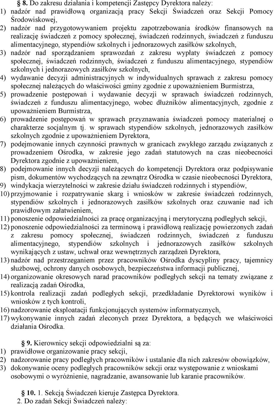 3) nadzór nad sporządzaniem sprawozdań z zakresu wypłaty świadczeń z pomocy społecznej, świadczeń rodzinnych, świadczeń z funduszu alimentacyjnego, stypendiów szkolnych i jednorazowych zasiłków