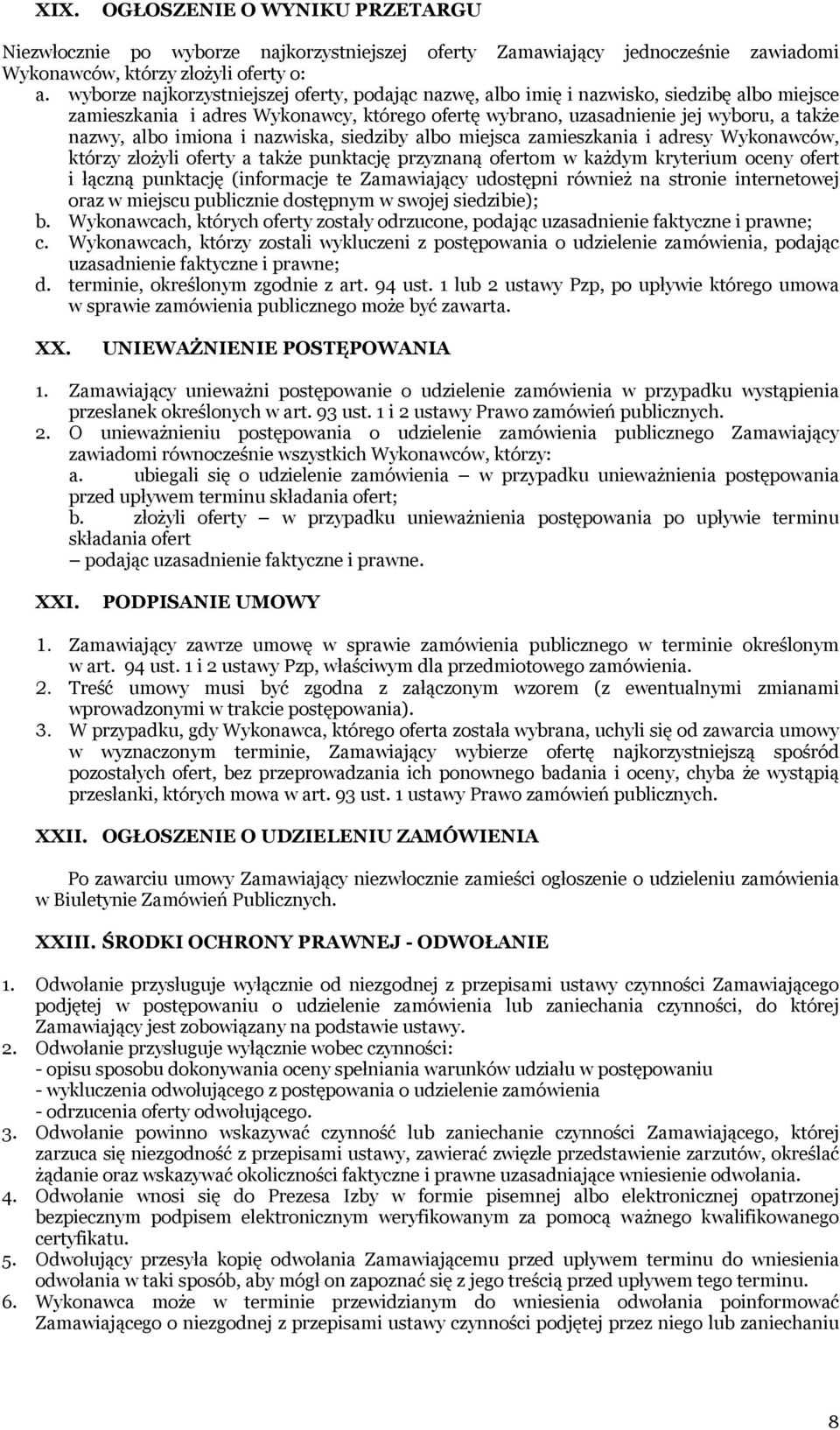 imiona i nazwiska, siedziby albo miejsca zamieszkania i adresy Wykonawców, którzy złożyli oferty a także punktację przyznaną ofertom w każdym kryterium oceny ofert i łączną punktację (informacje te