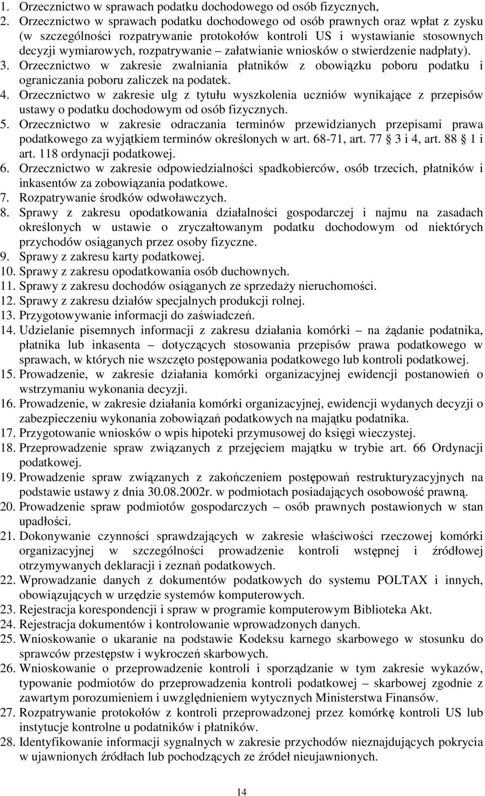 załatwianie wniosków o stwierdzenie nadpłaty). 3. Orzecznictwo w zakresie zwalniania płatników z obowiązku poboru podatku i ograniczania poboru zaliczek na podatek. 4.