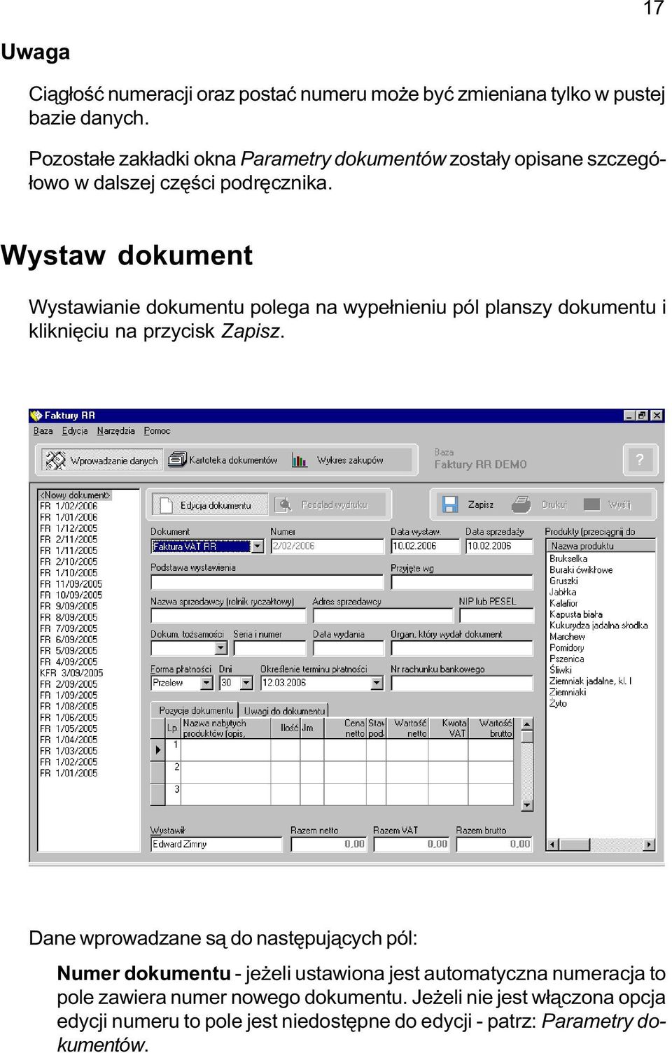 Wystaw dokument Wystawianie dokumentu polega na wype³nieniu pól planszy dokumentu i klikniêciu na przycisk Zapisz.