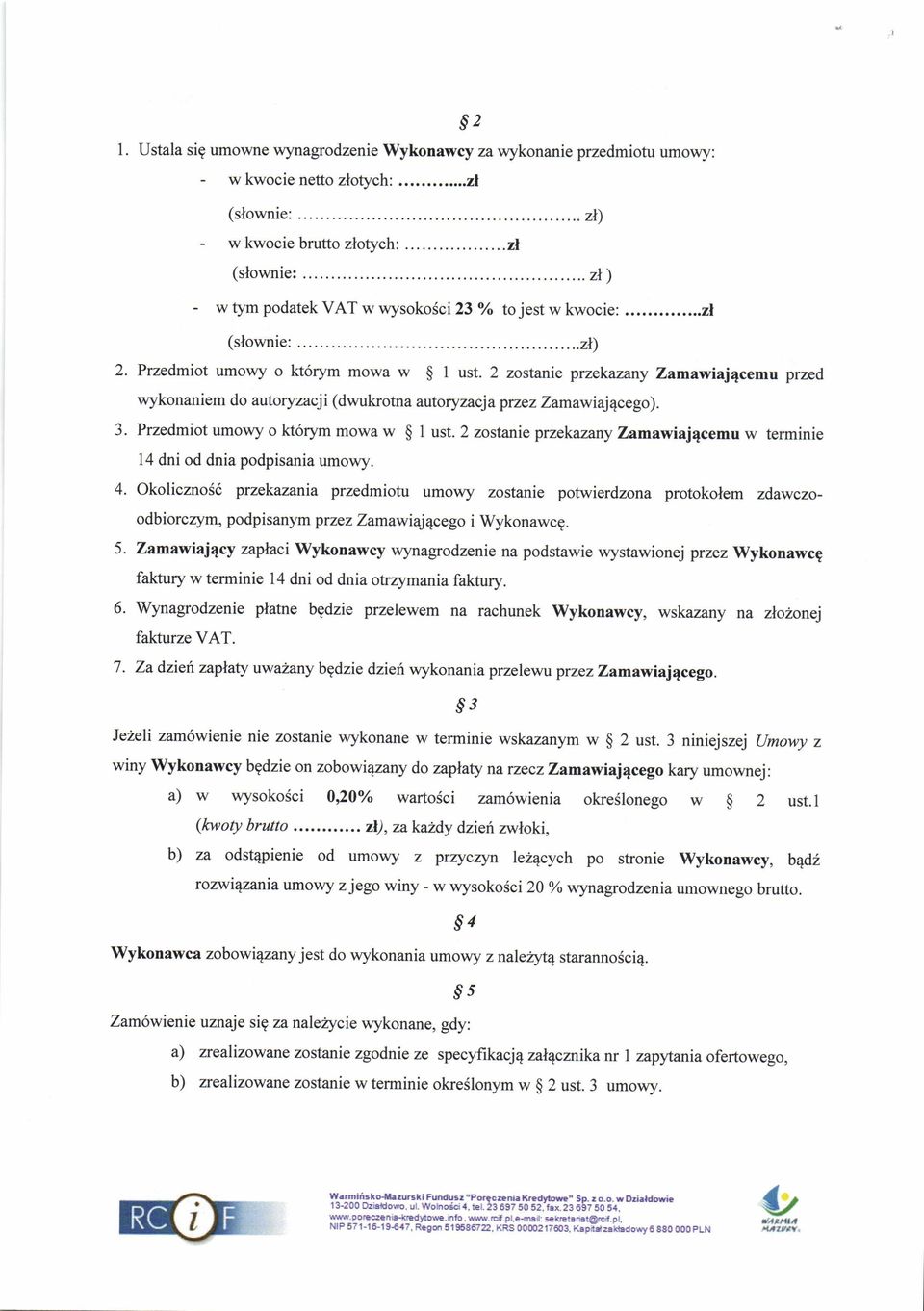 2 zostnie przekzny Zmwij4cemu przed wykonniem do utoryzcj i (dwukrotn utoryzcj przez Zmwij1cego). 3. Przedmiot umowy o kt6rym mow w $ I ust.
