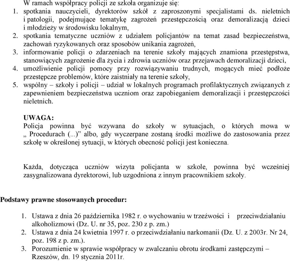 spotkania tematyczne uczniów z udziałem policjantów na temat zasad bezpieczeństwa, zachowań ryzykowanych oraz sposobów unikania zagrożeń, 3.