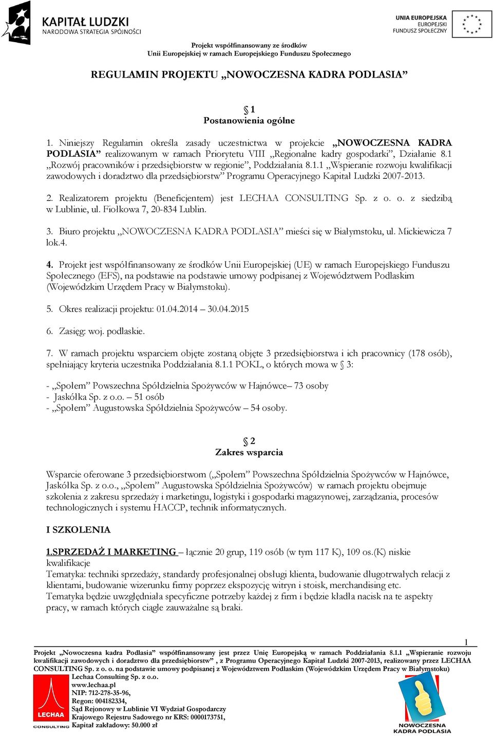 1 Rozwój pracowników i przedsiębiorstw w regionie, Poddziałania 8.1.1 Wspieranie rozwoju kwalifikacji zawodowych i doradztwo dla przedsiębiorstw Programu Operacyjnego Kapitał Ludzki 20