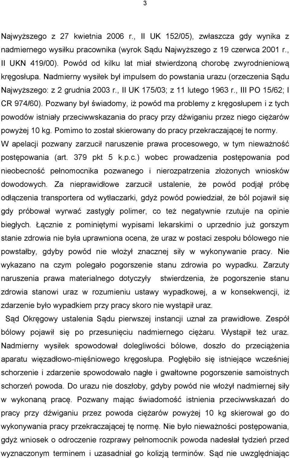 , II UK 175/03; z 11 lutego 1963 r., III PO 15/62; I CR 974/60).