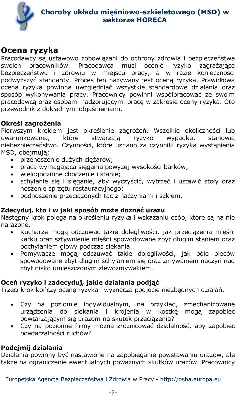 Prawidłowa ocena ryzyka powinna uwzględniać wszystkie standardowe działania oraz sposób wykonywania pracy.
