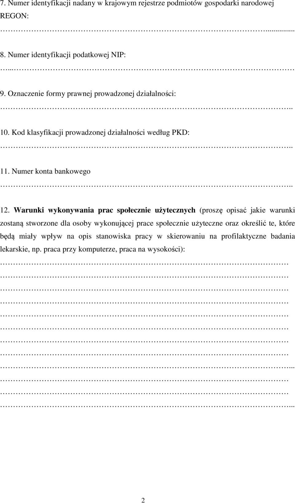 Warunki wykonywania prac społecznie użytecznych (proszę opisać jakie warunki zostaną stworzone dla osoby wykonującej prace społecznie użyteczne oraz