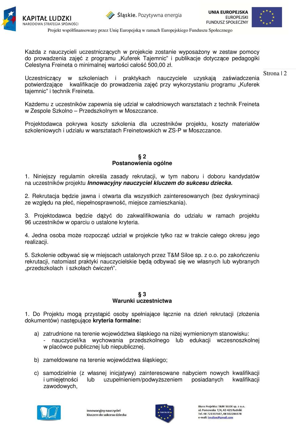 Uczestniczący w szkoleniach i praktykach nauczyciele uzyskają zaświadczenia potwierdzające kwalifikacje do prowadzenia zajęć przy wykorzystaniu programu Kuferek tajemnic i technik Freineta.