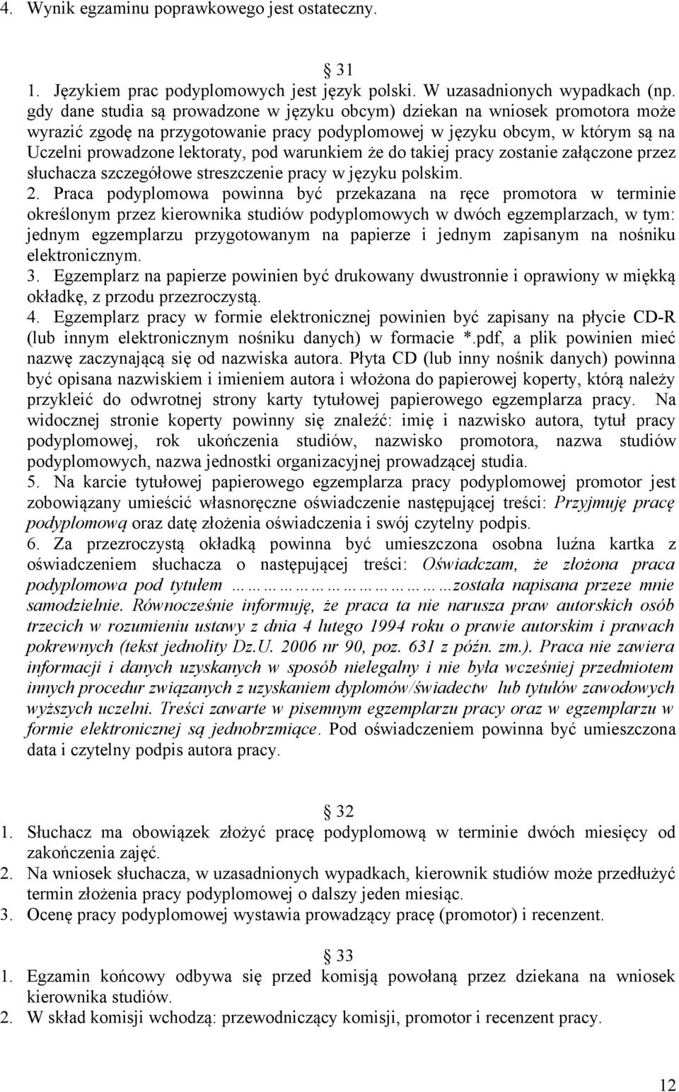 warunkiem że do takiej pracy zostanie załączone przez słuchacza szczegółowe streszczenie pracy w języku polskim. 2.