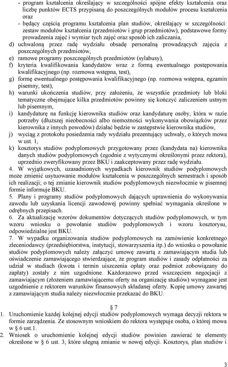 d) uchwaloną przez radę wydziału obsadę personalną prowadzących zajęcia z poszczególnych przedmiotów, e) ramowe programy poszczególnych przedmiotów (sylabusy), f) kryteria kwalifikowania kandydatów