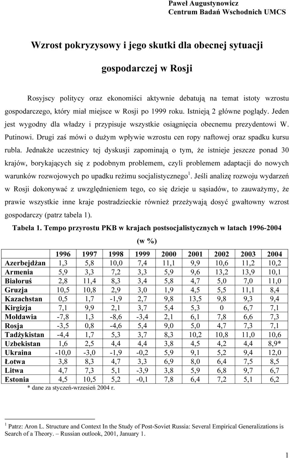 Drugi zaś mówi o dużym wpływie wzrostu cen ropy naftowej oraz spadku kursu rubla.