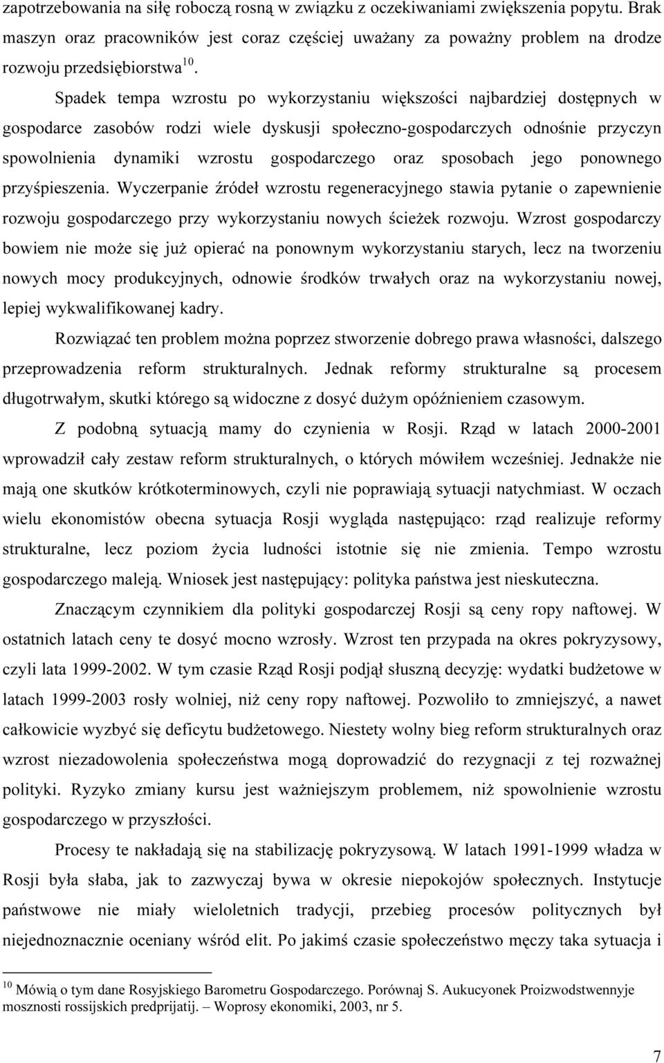 oraz sposobach jego ponownego przyśpieszenia. Wyczerpanie źródeł wzrostu regeneracyjnego stawia pytanie o zapewnienie rozwoju gospodarczego przy wykorzystaniu nowych ścieżek rozwoju.