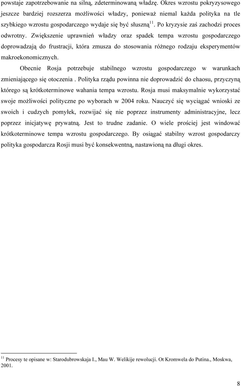 Po kryzysie zaś zachodzi proces odwrotny.