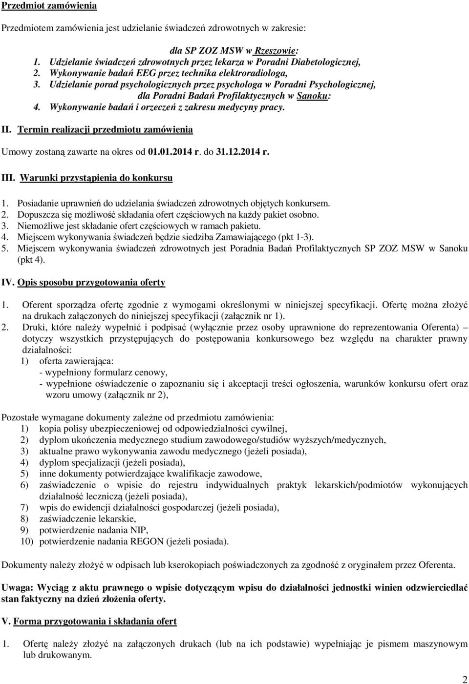 Udzielanie porad psychologicznych przez psychologa w Poradni Psychologicznej, dla Poradni Badań Profilaktycznych w Sanoku: 4. Wykonywanie badań i orzeczeń z zakresu medycyny pracy. II.