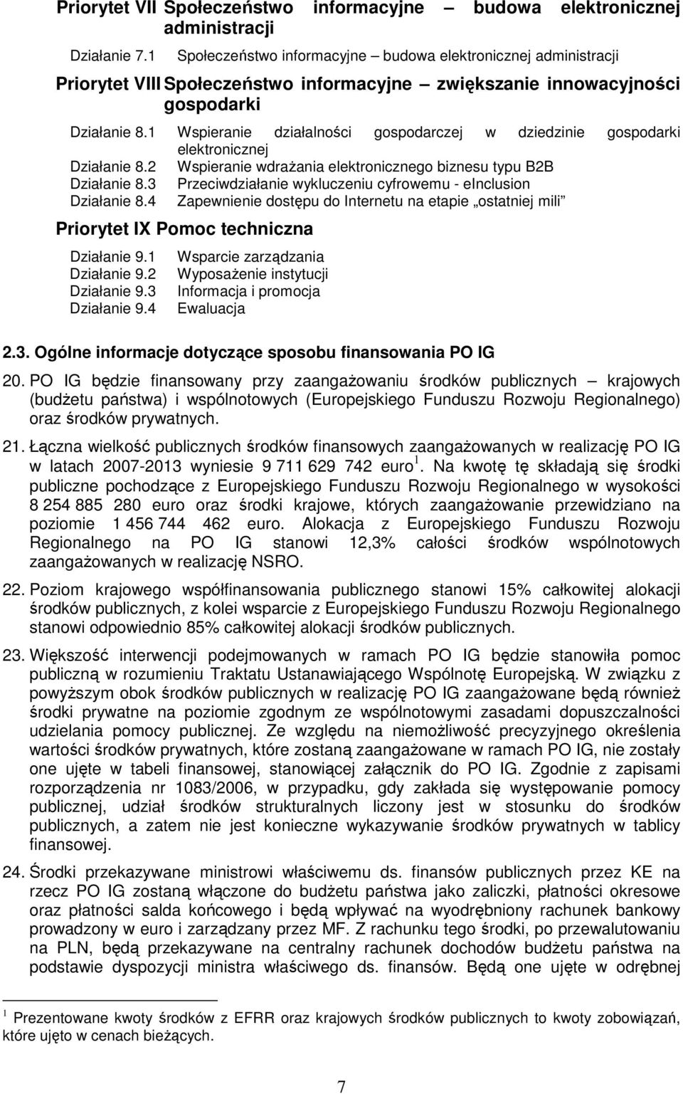 1 Wspieranie działalności gospodarczej w dziedzinie gospodarki elektronicznej Działanie 8.2 Wspieranie wdraŝania elektronicznego biznesu typu B2B Działanie 8.